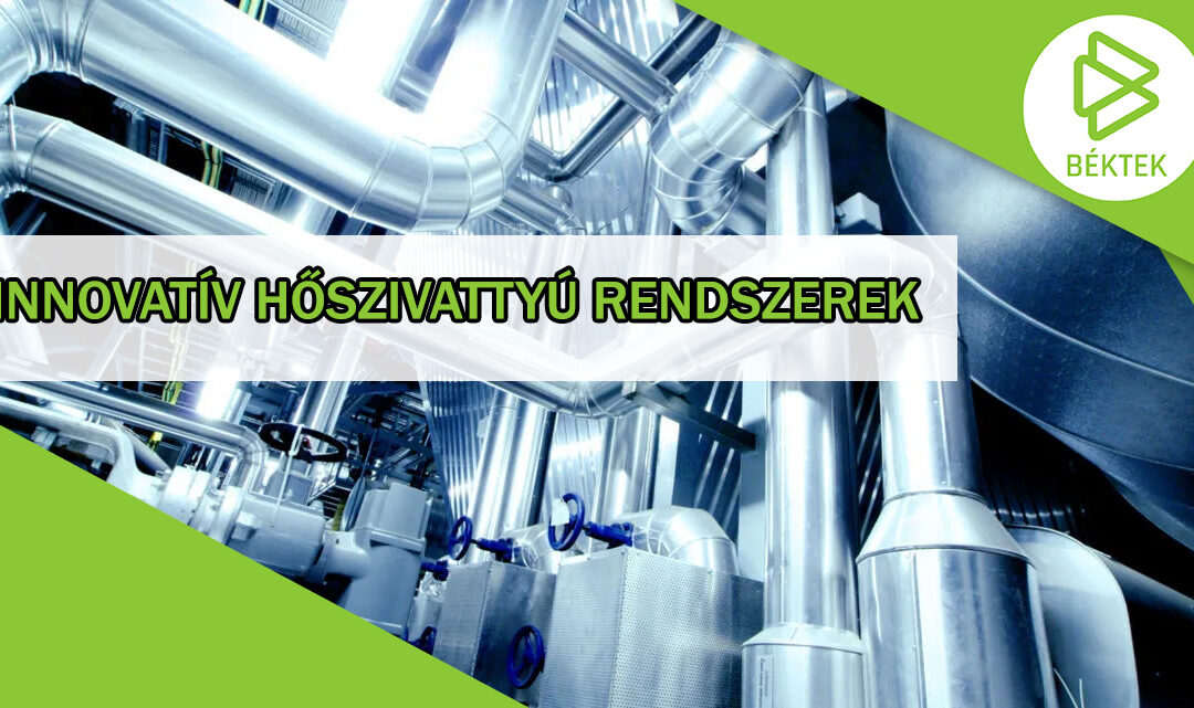 Hőszivattyú Telepítés – Hatékonyság és Fenntarthatóság a Béktek Kft-vel