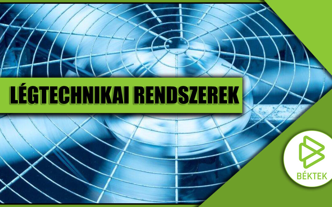 Légtechnikai Rendszerek: Egészséges Beltéri Levegő a Béktek Kft. Szakértelmével